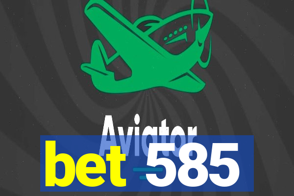 bet 585
